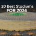 Top 20 Best Stadiums in the World for 2024