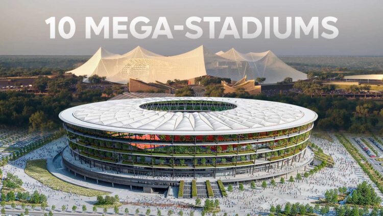 10 Mega-Stadiums Expected to Be Built Soon
