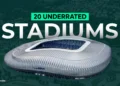 20 Of The Most Underrated Football Stadiums In The World – Hidden Gems You Need To Know