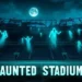 5 Stadiums with Strange or Creepy Stories Behind Them