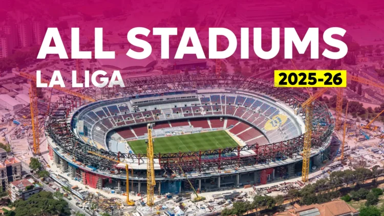 Inside La Liga: A Stadium Tour of All 20 Arenas for the 2025–26 Season – Surprising Facts You Didn’t Know!