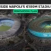From Old to Ultra-Modern: Inside Napoli’s €100M Stadium Renovation Plan