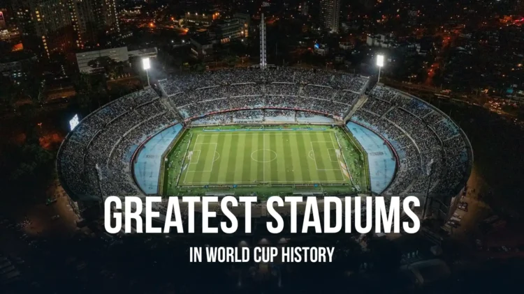 The Greatest Stadiums in World Cup History — From Uruguay 1930 to USA 2026